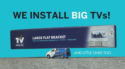 A TV Magic TV wall bracket with a slogan that says "We Install Big TVs, and little ones too!"